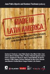 eBook, Made in Latin America : open access, scholarly journals, and regional innovations, Alperin, Juan Pablo, Consejo Latinoamericano de Ciencias Sociales