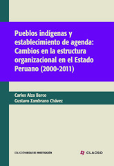 E-book, Pueblos indígenas y establecimiento de agenda : cambios en la estructura organizacional el el estado peruano 2000-2011, Consejo Latinoamericano de Ciencias Sociales