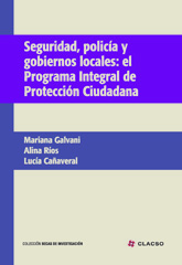E-book, Seguridad, policía y gobiernos locales : el Programa Integral de Protección Ciudadana, Galvani, Mariana, Consejo Latinoamericano de Ciencias Sociales