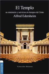 E-book, El Templo: Su ministerio y servicios en tiempos de Cristo, Editorial CLIE