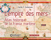 eBook, L'Empire des mers : Atlas historique de la France maritime, CNRS Éditions