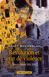 E-book, Révolutions et états de violence : Moyen Orient 2011-2015, CNRS Éditions