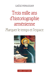 E-book, Trois mille ans d'historiographie arménienne : Marquer le temps et l'espace, CNRS Éditions