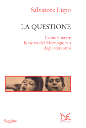 eBook, La questione : come liberare la storia del Mezzogiorno dagli stereotipi, Donzelli editore