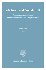 eBook, Arbeitszeit und Produktivität. Untersuchungsergebnisse wissenschaftlicher Forschungsinstitute. : Branchen- und betriebswirtschaftliche Untersuchungen, durchgeführt vom Ifo-Institut für Wirtschaftsforschung, München. Teil B: Ergebnisse der betriebswirtschaftlichen Untersuchungen im ersten Halbjahr 1958, Duncker & Humblot