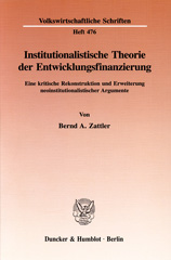 eBook, Institutionalistische Theorie der Entwicklungsfinanzierung. : Eine kritische Rekonstruktion und Erweiterung neoinstitutionalistischer Argumente., Duncker & Humblot