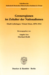 E-book, Grenzregionen im Zeitalter der Nationalismen. : Elsaß-Lothringen - Trient-Triest, 1870-1914., Duncker & Humblot