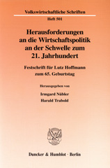 eBook, Herausforderungen an die Wirtschaftspolitik an der Schwelle zum 21. Jahrhundert. : Festschrift für Lutz Hoffmann zum 65. Geburtstag., Duncker & Humblot