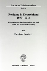 E-book, Reklame in Deutschland 1890-1914. : Wahrnehmung, Professionalisierung und Kritik der Wirtschaftswerbung., Duncker & Humblot