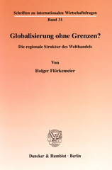 E-book, Globalisierung ohne Grenzen? : Die regionale Struktur des Welthandels., Flörkemeier, Holger, Duncker & Humblot
