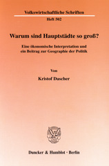E-book, Warum sind Hauptstädte so groß? : Eine ökonomische Interpretation und ein Beitrag zur Geographie der Politik., Dascher, Kristof, Duncker & Humblot