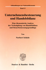 eBook, Unternehmensbesteuerung und Handelsbilanz. : Eine ökonomische Analyse der Verknüpfung von Handelsbilanz und Steuerbemessungsgrundlage., Duncker & Humblot