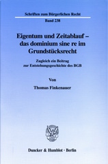 eBook, Eigentum und Zeitablauf - das dominium sine re im Grundstücksrecht. : Zugleich ein Beitrag zur Enstehungsgeschichte des BGB., Finkenauer, Thomas, Duncker & Humblot