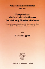 E-book, Perspektiven der landwirtschaftlichen Entwicklung Nordost-Sachsens. : Untersuchung anhand eines für die Agrarstruktur Ostdeutschlands entwickelten Modells., Lippert, Christian, Duncker & Humblot