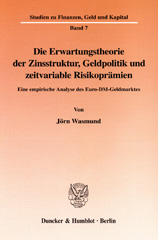 E-book, Die Erwartungstheorie der Zinsstruktur, Geldpolitik und zeitvariable Risikoprämien. : Eine empirische Analyse des Euro-DM-Geldmarktes., Duncker & Humblot