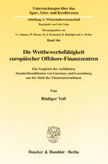 E-book, Die Wettbewerbsfähigkeit europäischer Offshore-Finanzzentren. : Ein Vergleich der rechtlichen Standortkonditionen von Guernsey und Luxemburg aus der Sicht der Finanzunternehmen., Voß, Rüdiger, Duncker & Humblot