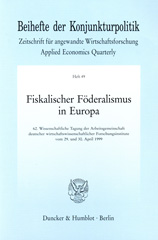 eBook, Fiskalischer Föderalismus in Europa. : 62. Wissenschaftliche Tagung der Arbeitsgemeinschaft deutscher wirtschaftswissenschaftlicher Forschungsinstitute vom 29. und 30. April 1999, Duncker & Humblot