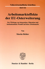 E-book, Arbeitsmarkteffekte der EU-Osterweiterung. : Zur Wirkung von Integration, Migration und institutionellem Wandel auf dem Arbeitsmarkt., Duncker & Humblot
