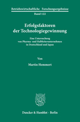 eBook, Erfolgsfaktoren der Technologiegewinnung. : Eine Untersuchung von Pharma- und Halbleiterunternehmen in Deutschland und Japan., Hemmert, Martin, Duncker & Humblot