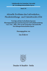 E-book, Aktuelle Probleme des Luftverkehrs-, Planfeststellungs- und Umweltrechts 2014. : Vorträge auf den Sechzehnten Speyerer Planungsrechtstagen und dem Speyerer Luftverkehrsrechtstag vom 5. bis 7. März 2014 an der Deutschen Universität für Verwaltungswissenschaften Speyer., Duncker & Humblot