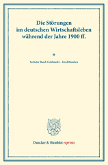 E-book, Die Störungen im deutschen Wirtschaftsleben während der Jahre 1900 ff.. : Sechster Band: Geldmarkt - Kreditbanken. Vom Verein für Socialpolitik herausgegeben. (Schriften des Vereins für Socialpolitik CX)., Duncker & Humblot