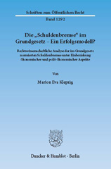 eBook, Die "Schuldenbremse" im Grundgesetz - Ein Erfolgsmodell? : Rechtswissenschaftliche Analyse der im Grundgesetz normierten Schuldenbremse unter Einbeziehung ökonomischer und polit-ökonomischer Aspekte., Duncker & Humblot