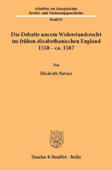 E-book, Die Debatte um ein Widerstandsrecht im frühen elisabethanischen England 1558 - ca. 1587, Natour, Elisabeth, Duncker & Humblot