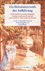 E-book, Ein Heiratsnetzwerk der Aufklärung. : Briefwechsel der Großen Landgräfin Caroline von Hessen-Darmstadt mit Friedrich II. und Amalie von Preußen. Aus dem Französischen übersetzt von Günter Berger., Duncker & Humblot