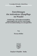 E-book, Einrichtungen der stationären Altenpflege im Wandel. : Veränderungs- und betriebswirtschaftliche Anpassungsprozesse und ihre Auswirkungen auf die Personalbeschaffung von Leitungskräften., Duncker & Humblot