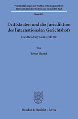E-book, Drittstaaten und die Jurisdiktion des Internationalen Gerichtshofs. : Die Monetary Gold-Doktrin., Thienel, Tobias, Duncker & Humblot