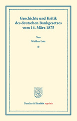 E-book, Geschichte und Kritik des deutschen Bankgesetzes vom 14. März 1875., Duncker & Humblot