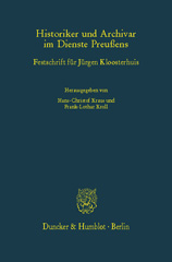 E-book, Historiker und Archivar im Dienste Preußens. : Festschrift für Jürgen Kloosterhuis., Duncker & Humblot