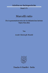 eBook, Marcelli ratio. : Die Argumentationsweise des hochklassischen Juristen Ulpius Marcellus., Hendel, Arndt Christoph, Duncker & Humblot
