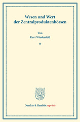 eBook, Wesen und Wert der Zentralproduktenbörsen. : Akademische Antrittsrede gehalten in der Universität Berlin am 10. Dezember 1902. (Sonderabdruck aus Schmollers Jahrbuch für Gesetzgebung XXVII, 2)., Duncker & Humblot