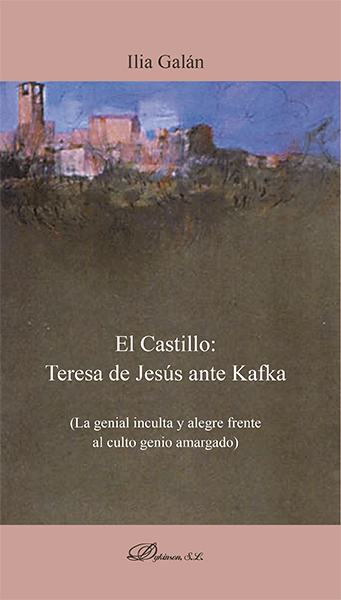 E-book, El Castillo : Teresa de Jesús ante Kafka : la genial inculta y alegre frente al culto genio amargado, Dykinson