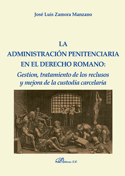 eBook, La administración penitenciaria en el Derecho romano : gestión, tratamiento de los reclusos y mejora de la custodia carcelaria, Dykinson