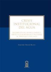 eBook, Crisis institucional del agua : Descripción del modelo jurídico, crítica a la burocracia y necesidad de tribunales especiales, Ediciones UC