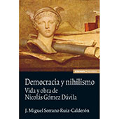 eBook, Democracia y nihilismo : vida y obra de Nicolás Gómez Dávila, Serrano Ruiz-Calderón, José Miguel, EUNSA