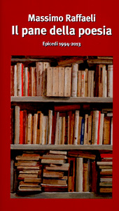 E-book, Il pane della poesia : epicedi 1994-2013, Raffaeli, Massimo, Cadmo