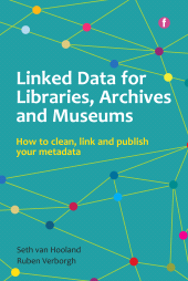 E-book, Linked Data for Libraries, Archives and Museums : How to clean, link and publish your metadata, Facet Publishing