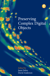 E-book, Preserving Complex Digital Objects, Facet Publishing