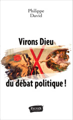 E-book, Virons Dieu du débat politique !, David, Philippe, Fauves