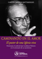 E-book, Caminando en el amor : Homenaje al cardenal Juan Landázuri Ricketts en el centenario de su nacimiento, Fondo Editorial de la PUCP