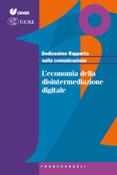 E-book, Dodicesimo Rapporto sulla comunicazione : l'economia della disintermediazione digitale, Franco Angeli