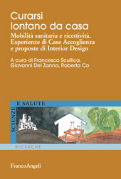 E-book, Curarsi lontano da casa : mobilità sanitaria e ricettività : esperienze di Case Accoglienza e proposte di Interior Design, Franco Angeli