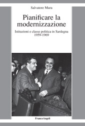 E-book, Pianificare la modernizzazione : istituzioni e classe politica in Sardegna 1959-1969, Mura, Salvatore, Franco Angeli