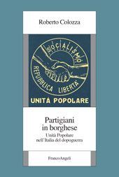 E-book, Partigiani in borghese : unità Popolare nell'Italia del dopoguerra, Colozza, Roberto, Franco Angeli