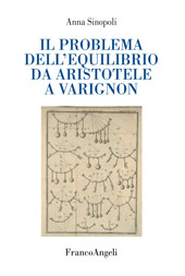 eBook, Il problema dell'equilibrio da Aristotele a Varignon, Sinopoli, Anna, Franco Angeli