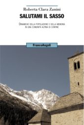 E-book, Salutami il sasso : dinamiche della popolazione e della memoria in una comunità alpina di confine, Franco Angeli