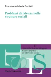 eBook, Problemi di latenza nelle strutture sociali, Battisti, Francesco Maria, Franco Angeli
